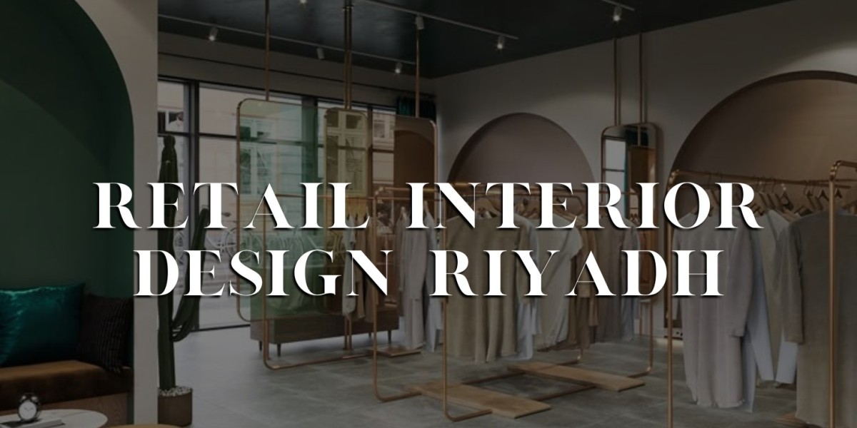 Transforming Spaces: The Ultimate Guide to Home and Retail Interior Design in Riyadh