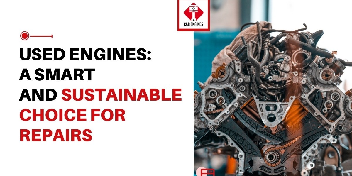 Used Engines: A Smart and Sustainable Choice for Repairs