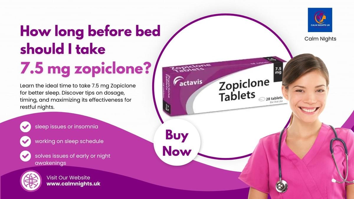 How long before bed should I take 7.5 mg zopiclone? - s...