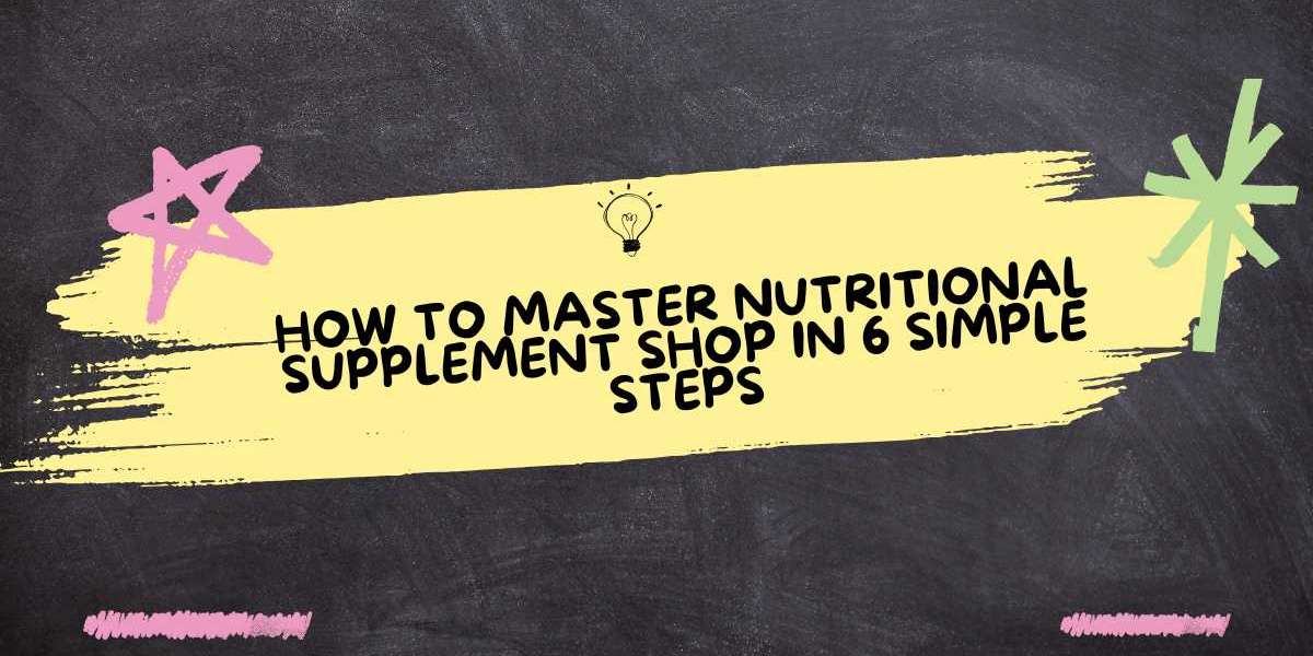 How to Master Nutritional Supplement Shop in 6 Simple Steps