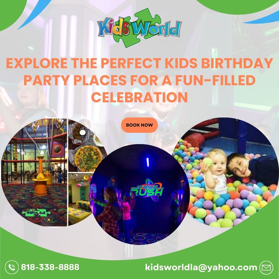 Perfect Kids Birthday Party Places: Fun-Filled Celebration Ideas