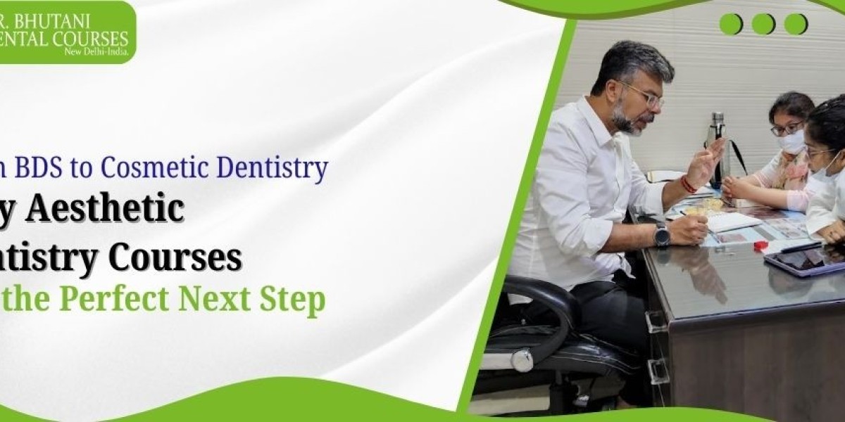 From BDS to Cosmetic Dentistry: Why Aesthetic Dentistry Courses Are the Perfect Next Step