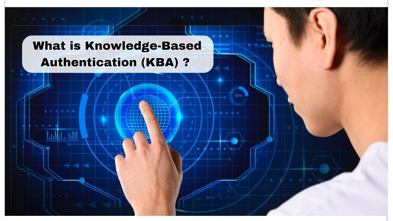 Knowledge-Based Authentication (KBA): What You Need to Know