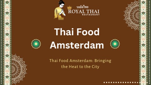 Discover the Best Thai Food Amsterdam Has to Offer | Royal Thai