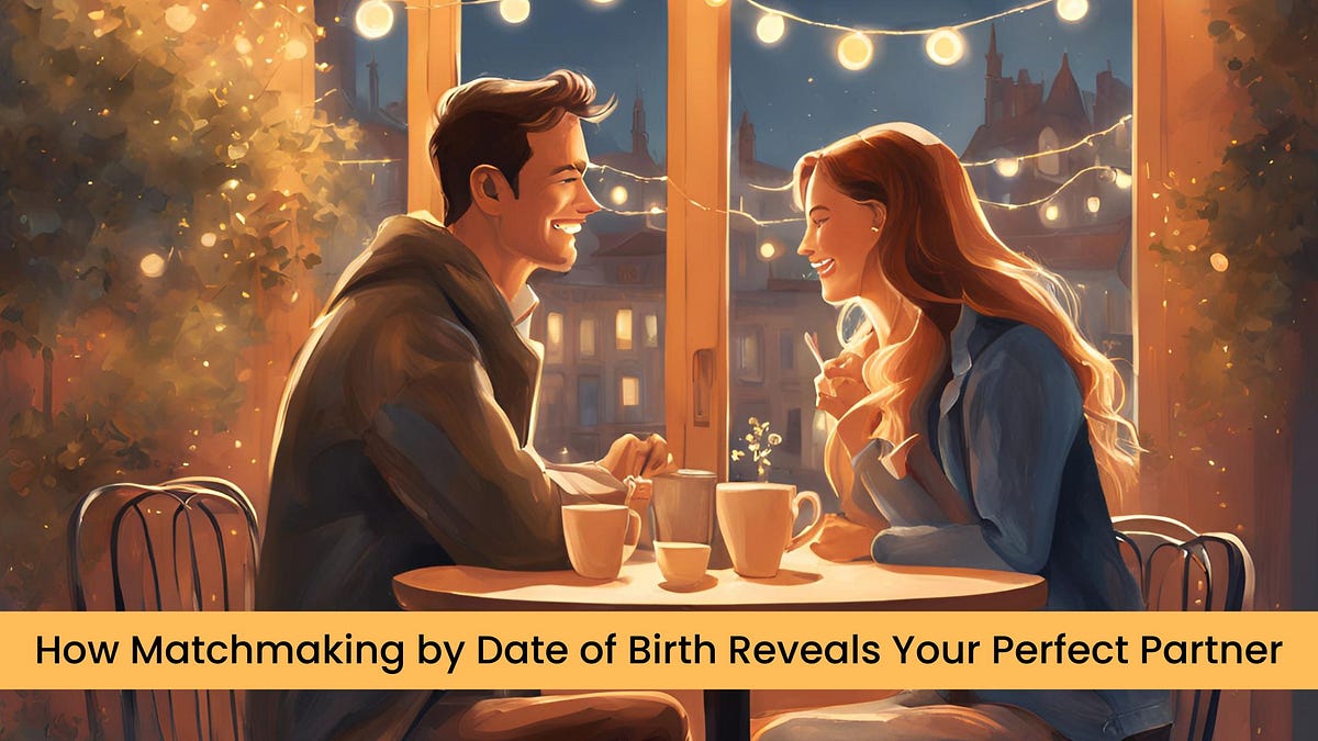 How Matchmaking by Date of Birth Reveals Your Perfect Partner | by Sanatanjyoti | Dec, 2024 | Medium