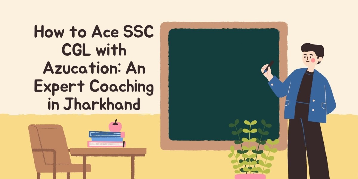 How to Ace SSC CGL with Azucation: An Expert Coaching in Jharkhand