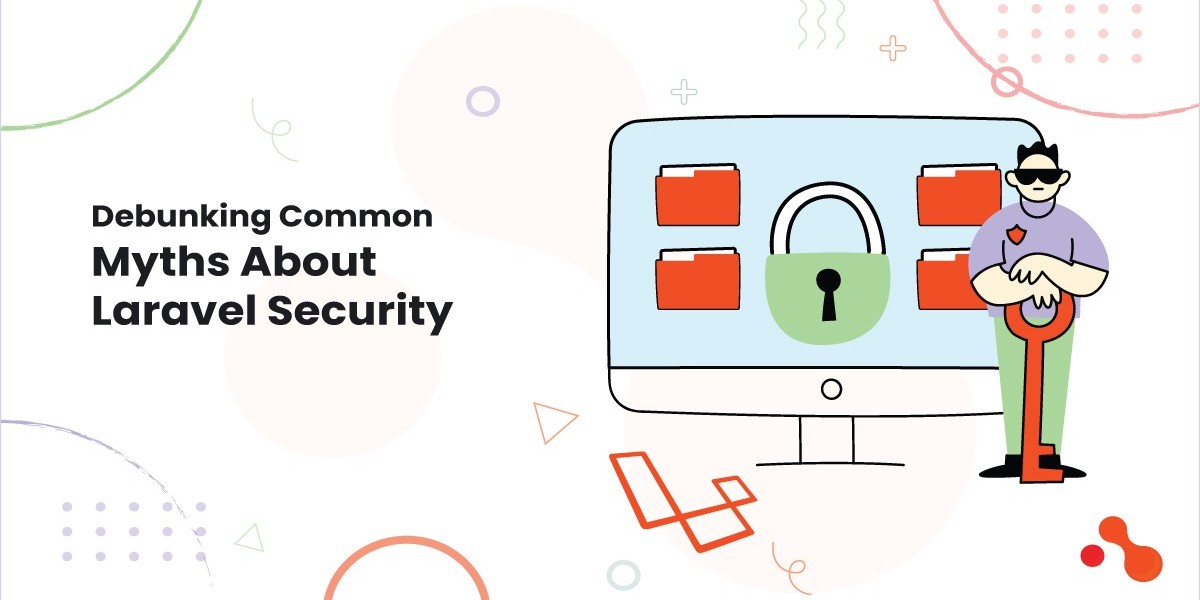 Debunking Common Myths About Laravel Security