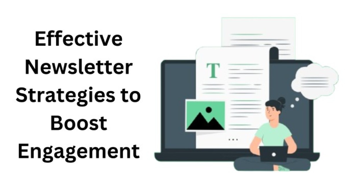 Effective Newsletter Strategies to Boost Engagement and Conversions