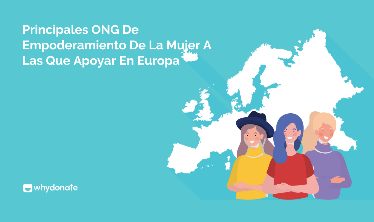 Las 7 Principales ONG De Empoderamiento De La Mujer A Las Que Apoyar En Europa