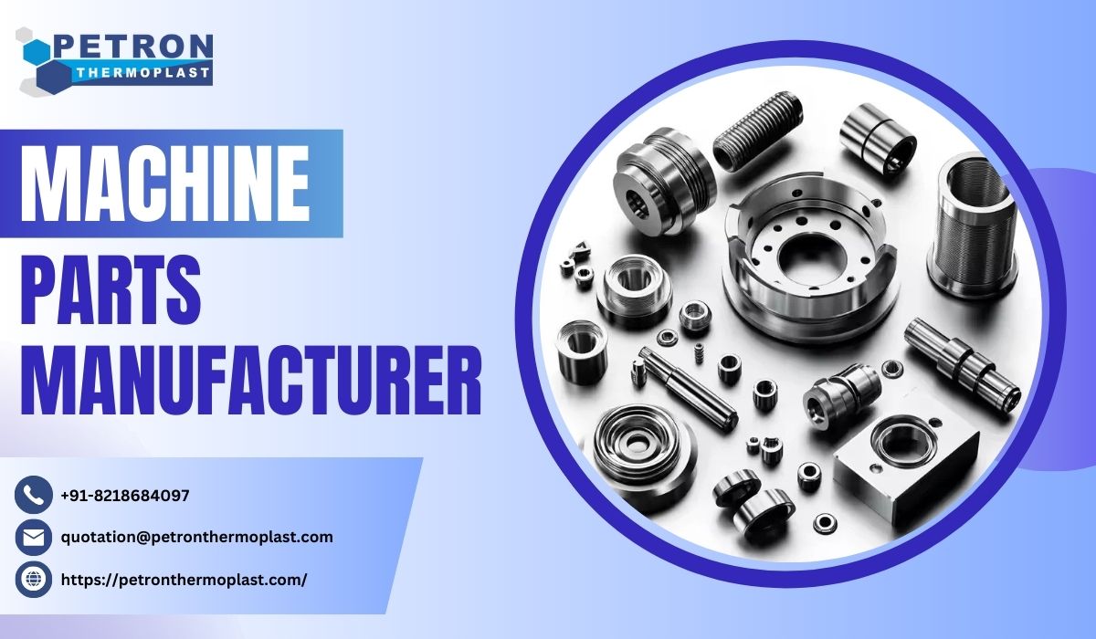 Machine Parts Manufacturer - Precision And Reliability Redefined