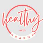 Healthy with Aparna Profile Picture