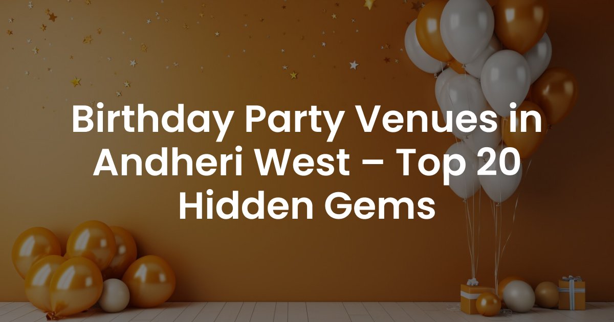 Birthday Party Venues in Andheri West