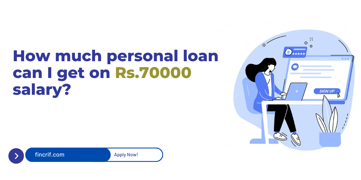 How much personal loan can i get on 70000 salary