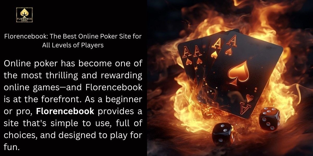 Florencebook: The Best Online Poker Site for All Levels of Players