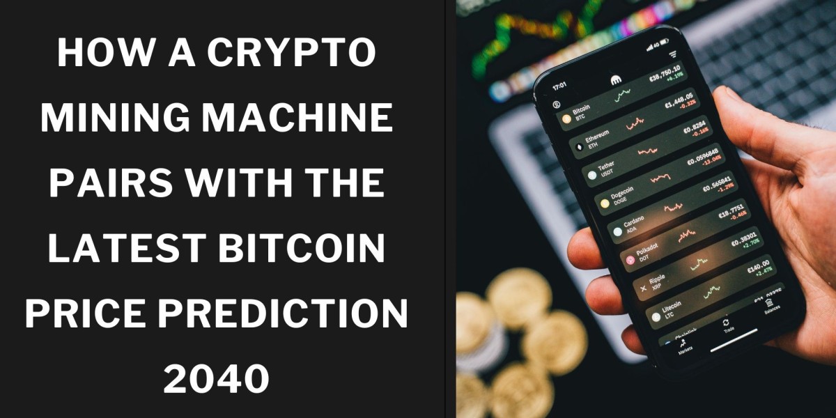 How a Crypto Mining Machine Pairs with the Latest Bitcoin Price Prediction 2040