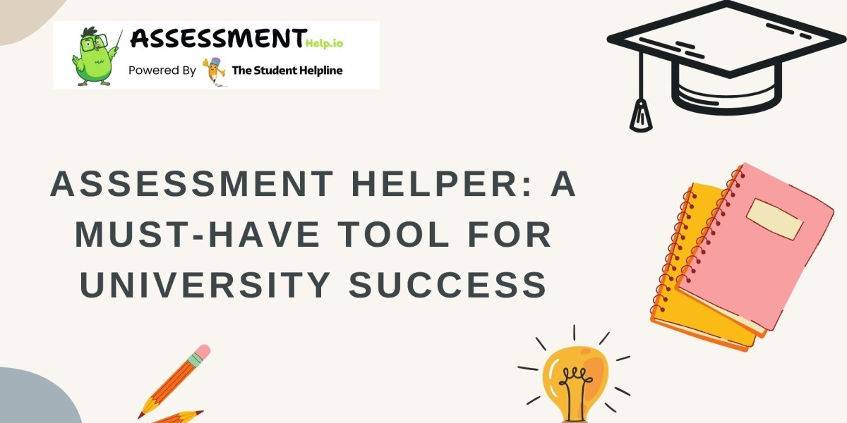 Assessment Helper: A Must-Have Tool for University Success
