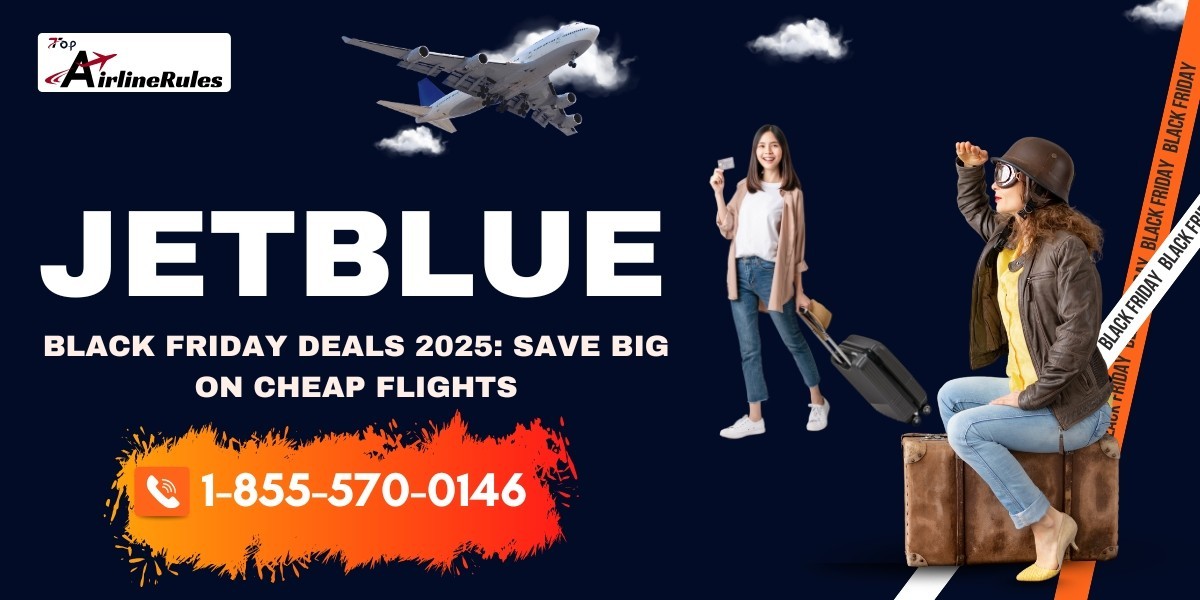 How to Get the Best Out of JetBlue Black Friday Deals in 2025?
