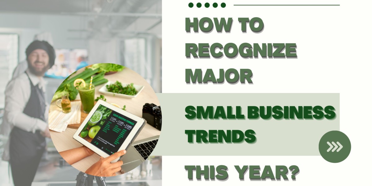 How To Recognize Major Small Business Trends This Year?