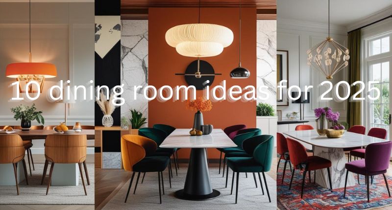10 Dining Room Ideas for 2025