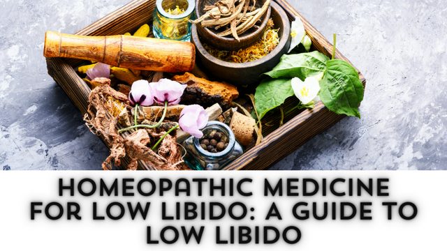 Homeopathic medicine for low libido: A Guide to Low Libido
