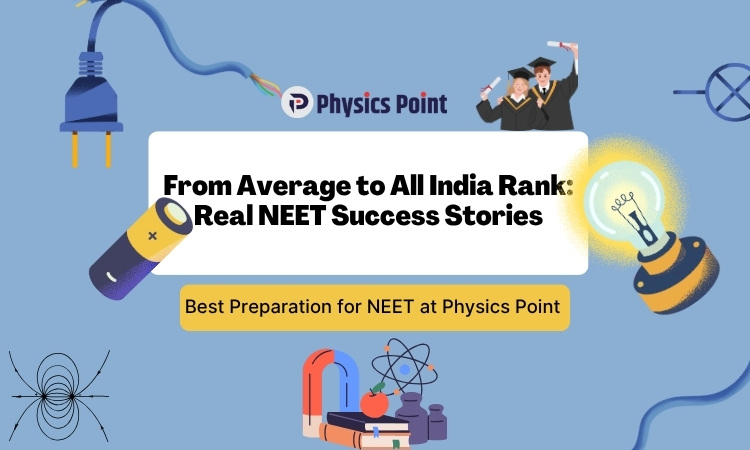 From Average to All India Rank: Real NEET Success Stories – Physics Point