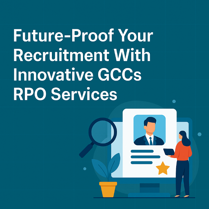 Future-Proof Your Recruitment With Innovative GCCs RPO Services