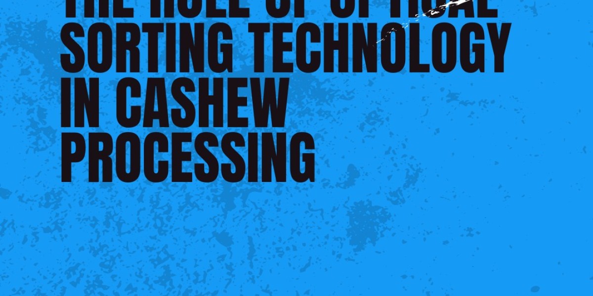 The Role of Optical Sorting Technology in Cashew Processing