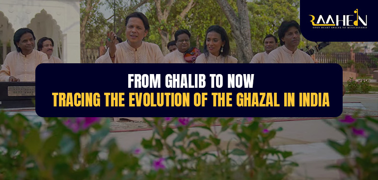 From Ghalib to Now: Tracing the Evolution of the Ghazal in India