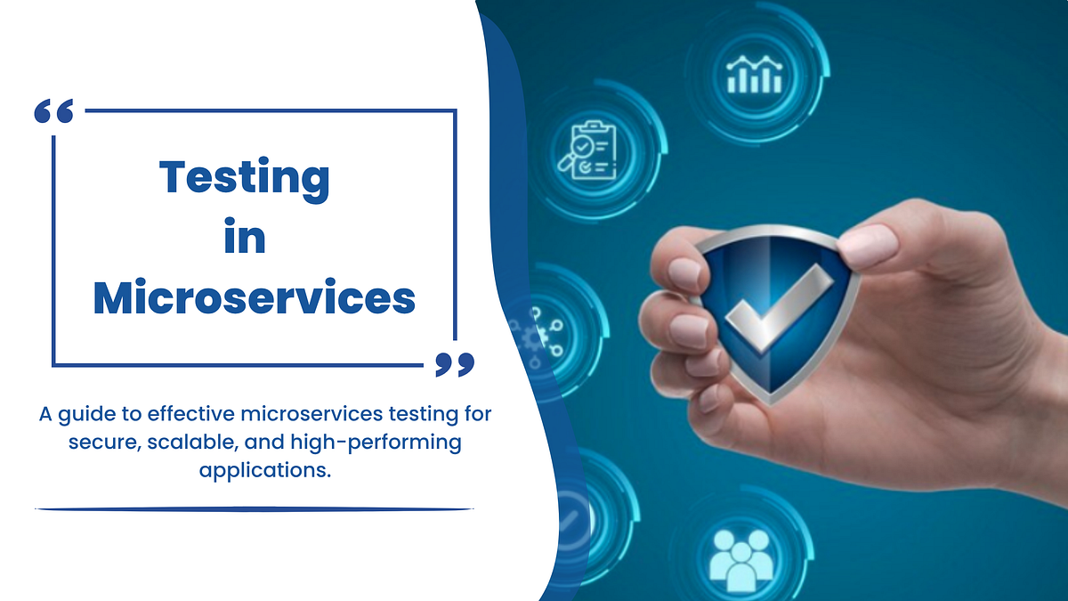 Comprehensive Guide to Microservices Testing: Strategies, Automation & QA Services | Medium