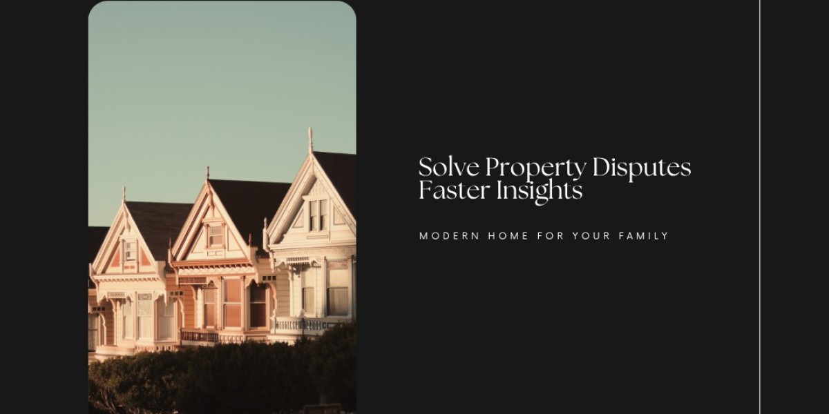 Solve Property Disputes Faster Insights