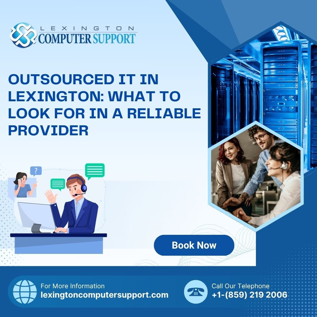 Outsourced IT Lexington: How to Choose a Reliable Tech Partner