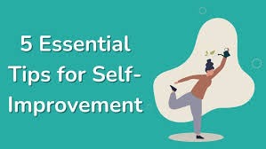 Transform Your Life with These Best Self-Improvement Tips