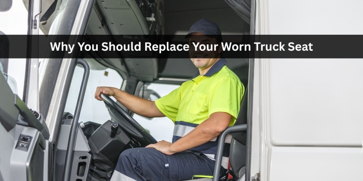 Why You Should Replace Your Worn Truck Seat