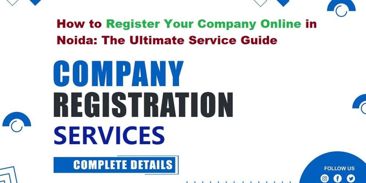 How to Register Your Company Online in Noida: The Ultimate Service Guide