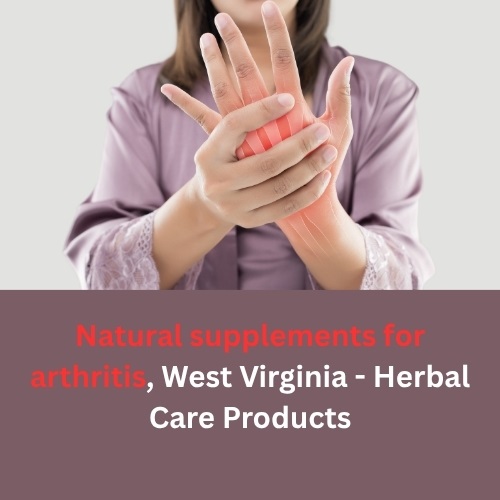 Natural Supplements for Arthritis, West Virginia – Herbal Care Products - Herbs Solutions By Nature Blog