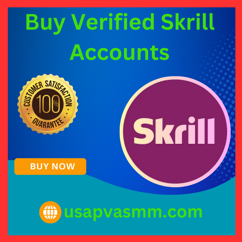 Buy Verified Skrill Accounts - 100% Safe for Large Transactions