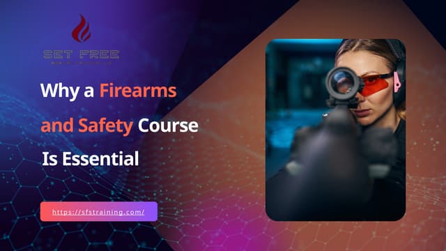 Why a Firearms and Safety Course Is Essential.pptx