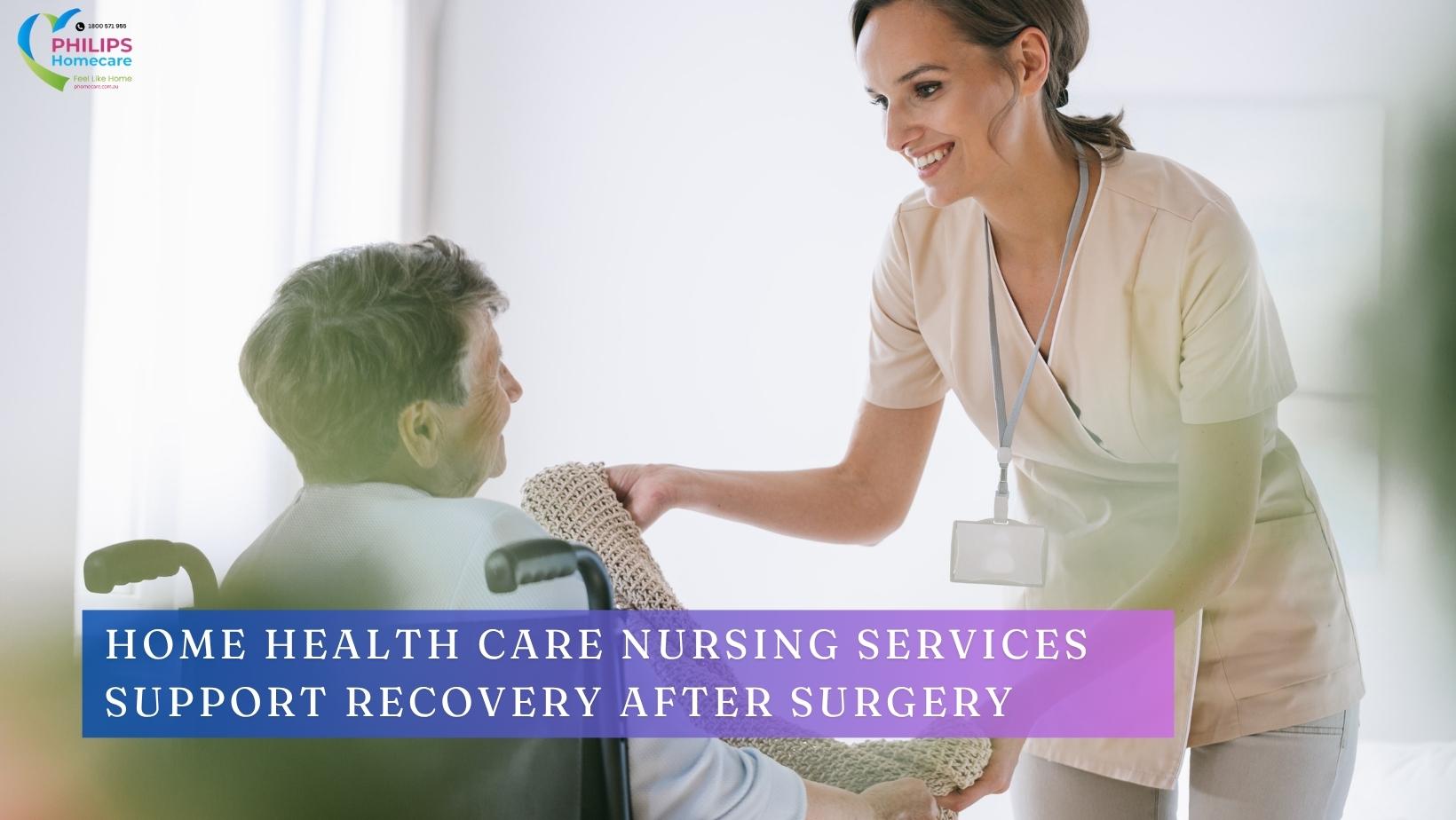 How Home Health Care Nursing Services Support Recovery After Surgery