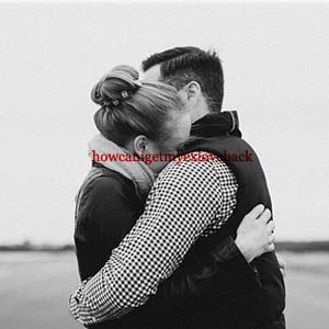 How Can I Get My Ex Love Back