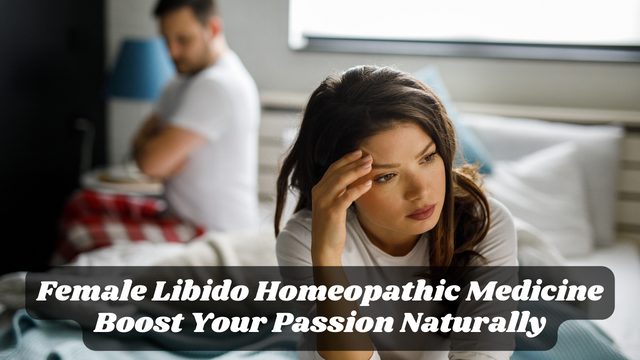 Female Libido Homeopathic Medicine: Boost Your Passion Naturally
