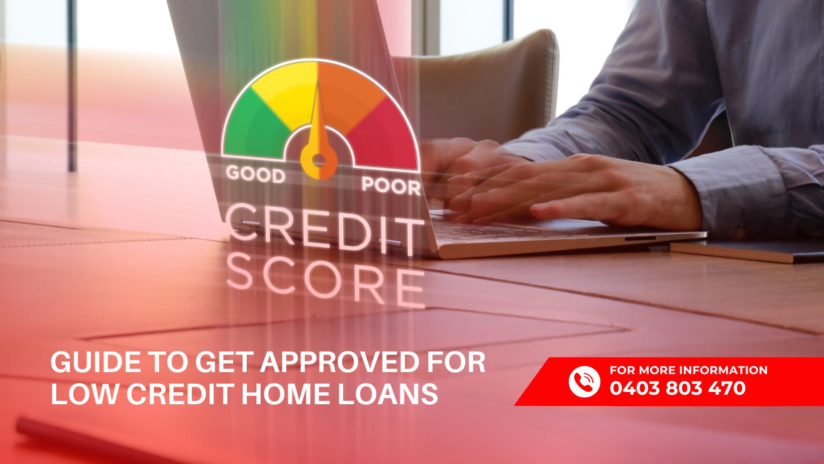 Low Credit Home Loans - Guide to Get Approved for Home Loan