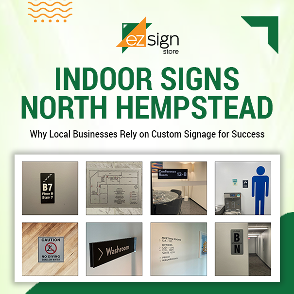 Why North Hempstead Businesses Trust EZSignStore for Indoor Signs?