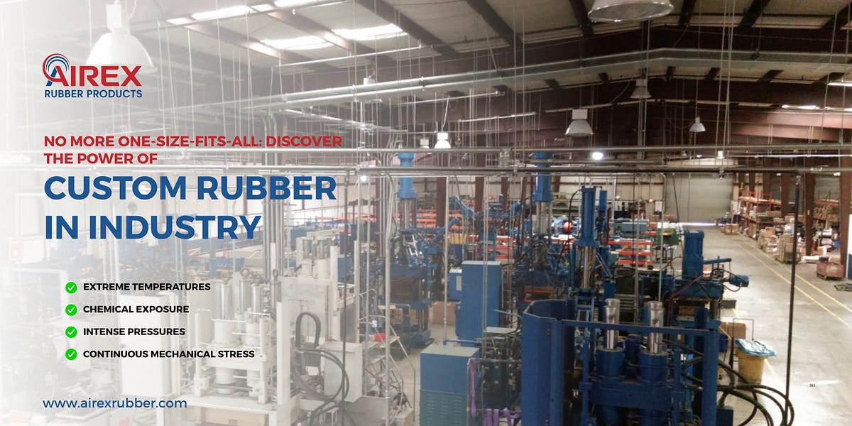 No More One-Size-Fits-All: Discover the Power of Custom Rubber in Industry | Medium