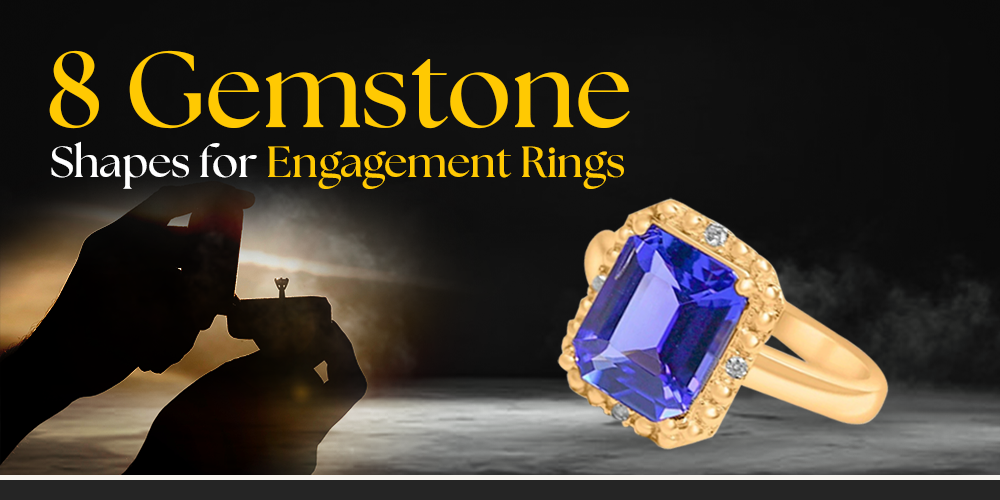 8 Stunning Gemstone Shapes for Your Engagement Ring - BlueStar Gemstones