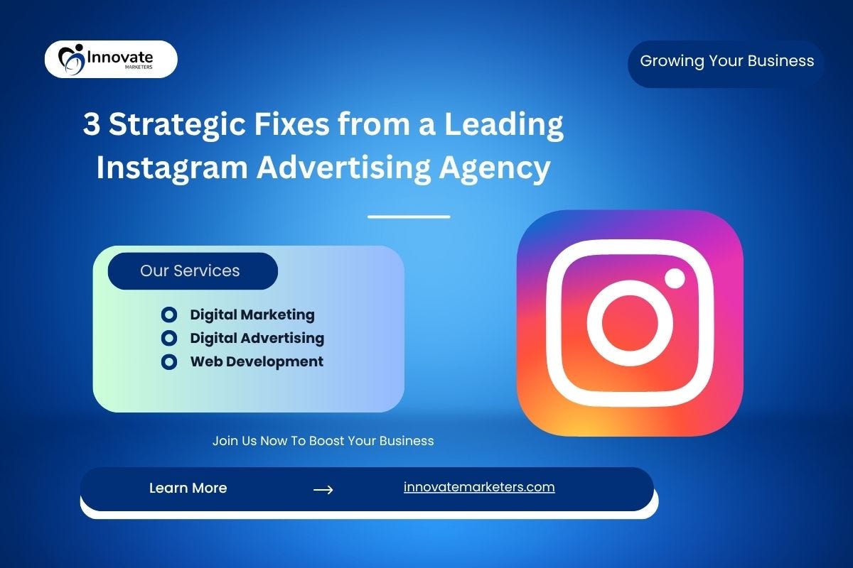 3 Strategic Fixes from a Leading Instagram Advertising Agency | by Innovate Marketers | Jul, 2025 | Medium