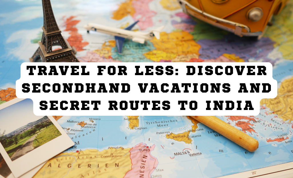 Secret Secondhand Vacations and Cheap Routes to India | by Lisa Brown Utah | Jul, 2025 | Medium
