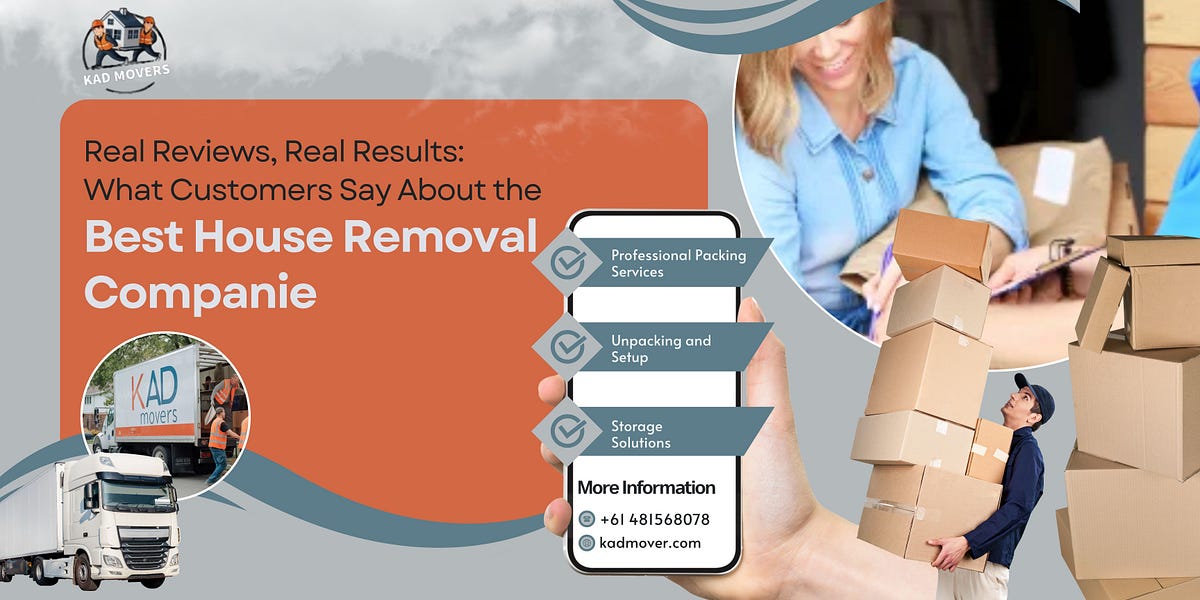 Real Reviews, Real Results: What Customers Say About the Best House Removal Companies | Medium