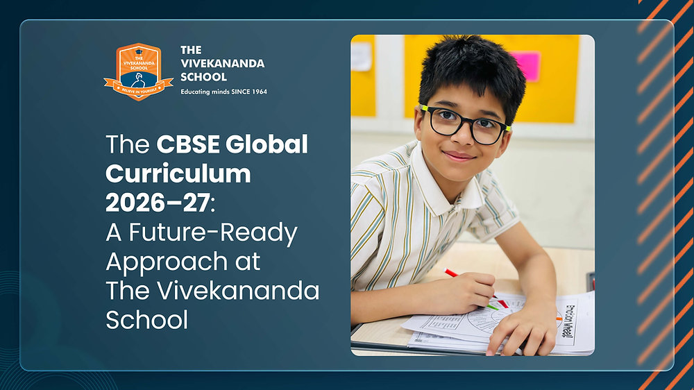 The CBSE Global Curriculum 2026–27: A Future-Ready Approach at The Vivekananda School