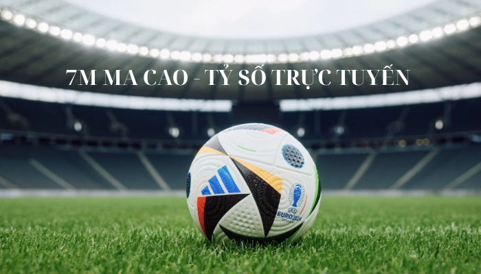7M Ma Cao - Tỷ số trực tuyến 7M CN Ma Cao nhanh nhất