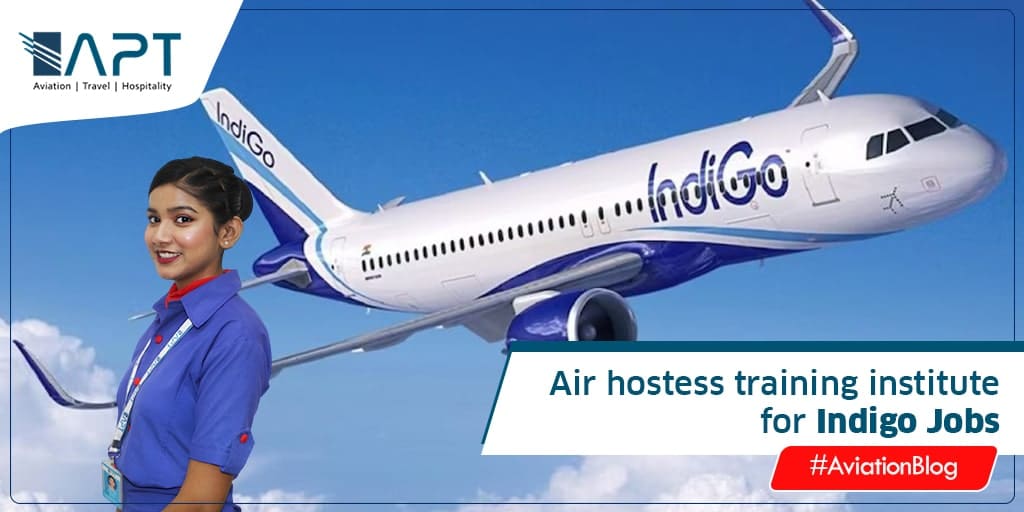 Air Hostess Training for Indigo Jobs India, Air Hostess Salary - APT